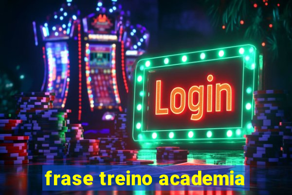 frase treino academia